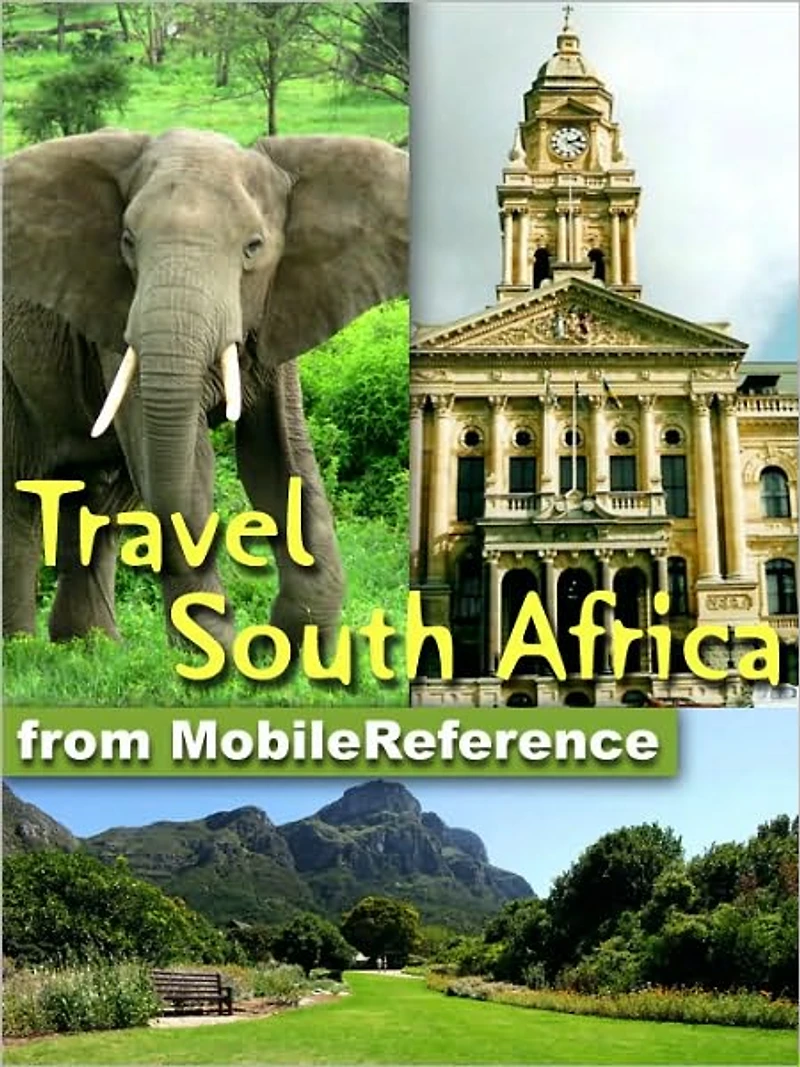 Travel South Africa: Illustrated Guide and Maps. Includes Cape Town, Johannesburg, Pretoria, national parks, and much More