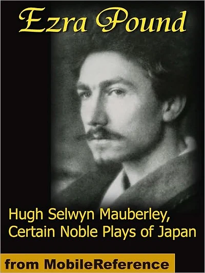Hugh Selwyn Mauberley & Certain Noble Plays of Japan