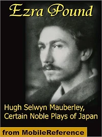 Hugh Selwyn Mauberley & Certain Noble Plays of Japan