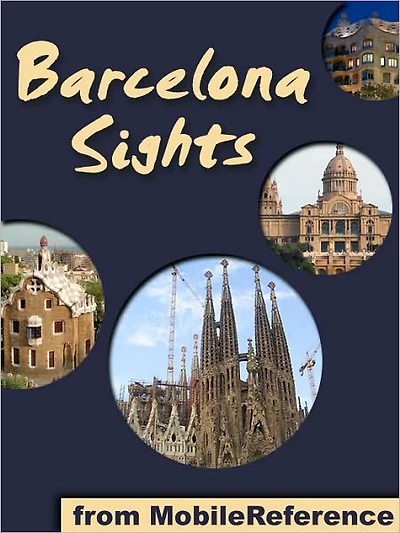 Barcelona Sights: a travel guide to the top 50 attractions in Barcelona, Spain