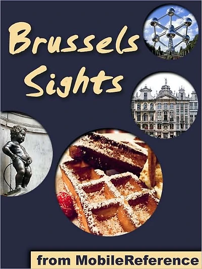 Brussels Sights: a travel guide to the top 30 attractions in Brussels, Belgium