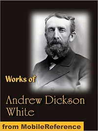 Works of Andrew Dickson White. Autobiography of Andrew Dickson White (2 volumes), Fiat Money Inflation in France and History of the Warfare of Science with Theology in Christendom