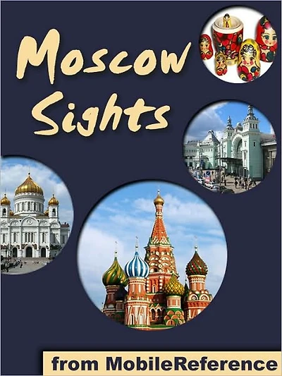 Moscow Sights: a travel guide to the top 30 attractions in Moscow, Russia