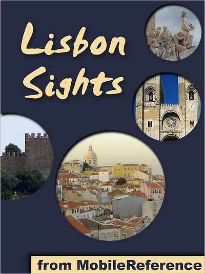 Lisbon Sights: a travel guide to the top 50 attractions in Lisbon (Lisboa), Portugal
