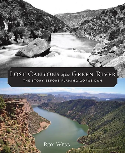 Lost Canyons of The Green River: Story before Flaming Gorge Dam