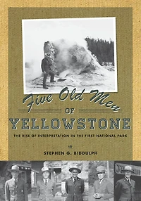 Five Old Men of Yellowstone: The Rise of Interpretation in the First National