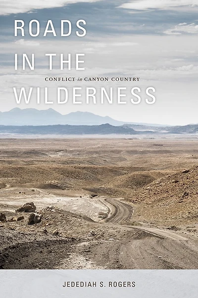 Roads the Wilderness: Conflict Canyon Country