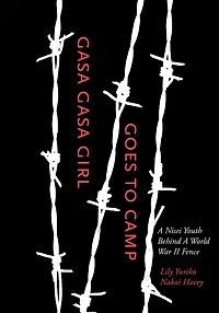 Gasa Girl Goes to Camp: A Nisei Youth Behind World War II Fence