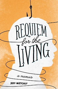 Requiem for the Living: A Memoir