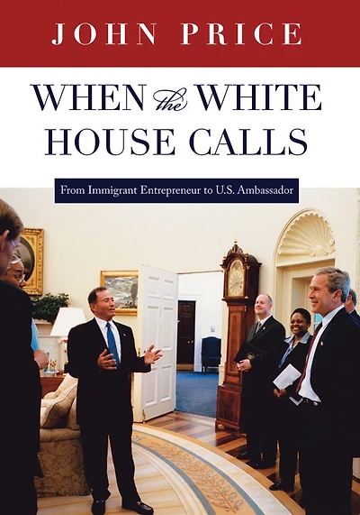 When the White House Calls: From Immigrant Entrepreneur to U.S. Ambassador