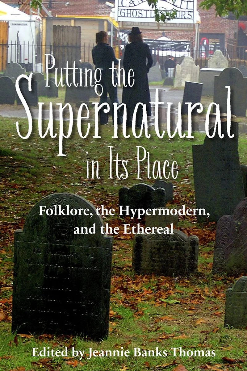 Putting the Supernatural Its Place: Folklore, Hypermodern, and Ethereal