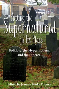 Putting the Supernatural Its Place: Folklore, Hypermodern, and Ethereal