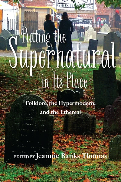 Putting the Supernatural Its Place: Folklore, Hypermodern, and Ethereal