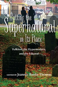 Putting the Supernatural Its Place: Folklore, Hypermodern, and Ethereal