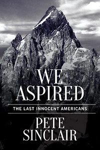 We Aspired: The Last Innocent Americans