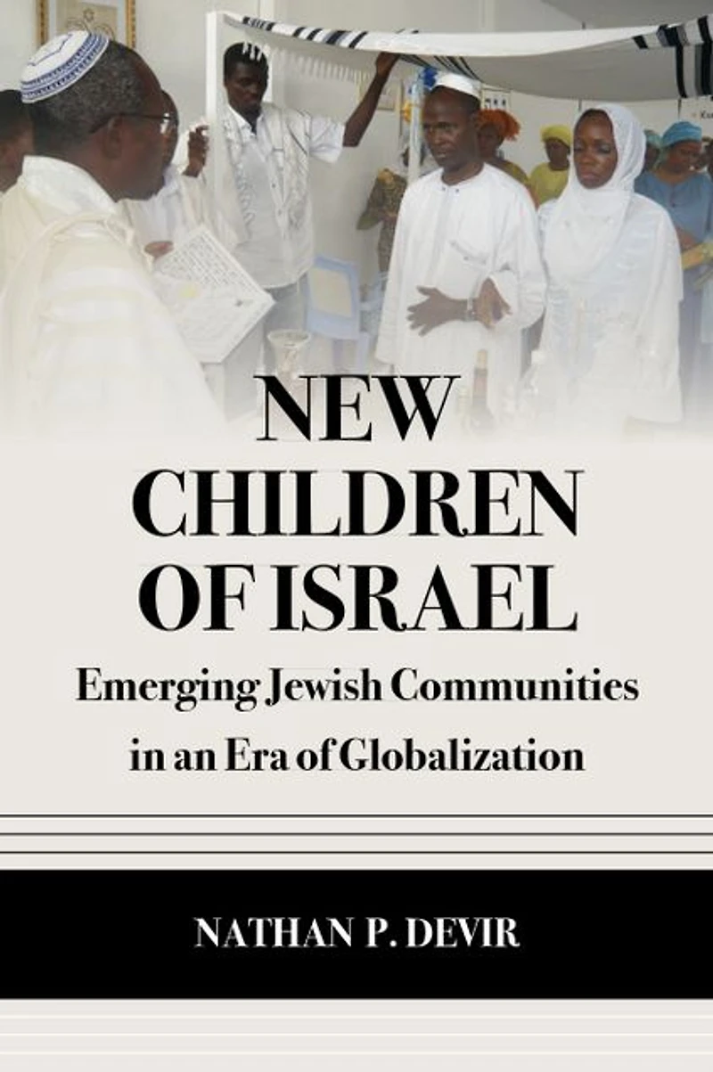 New Children of Israel: Emerging Jewish Communities an Era Globalization