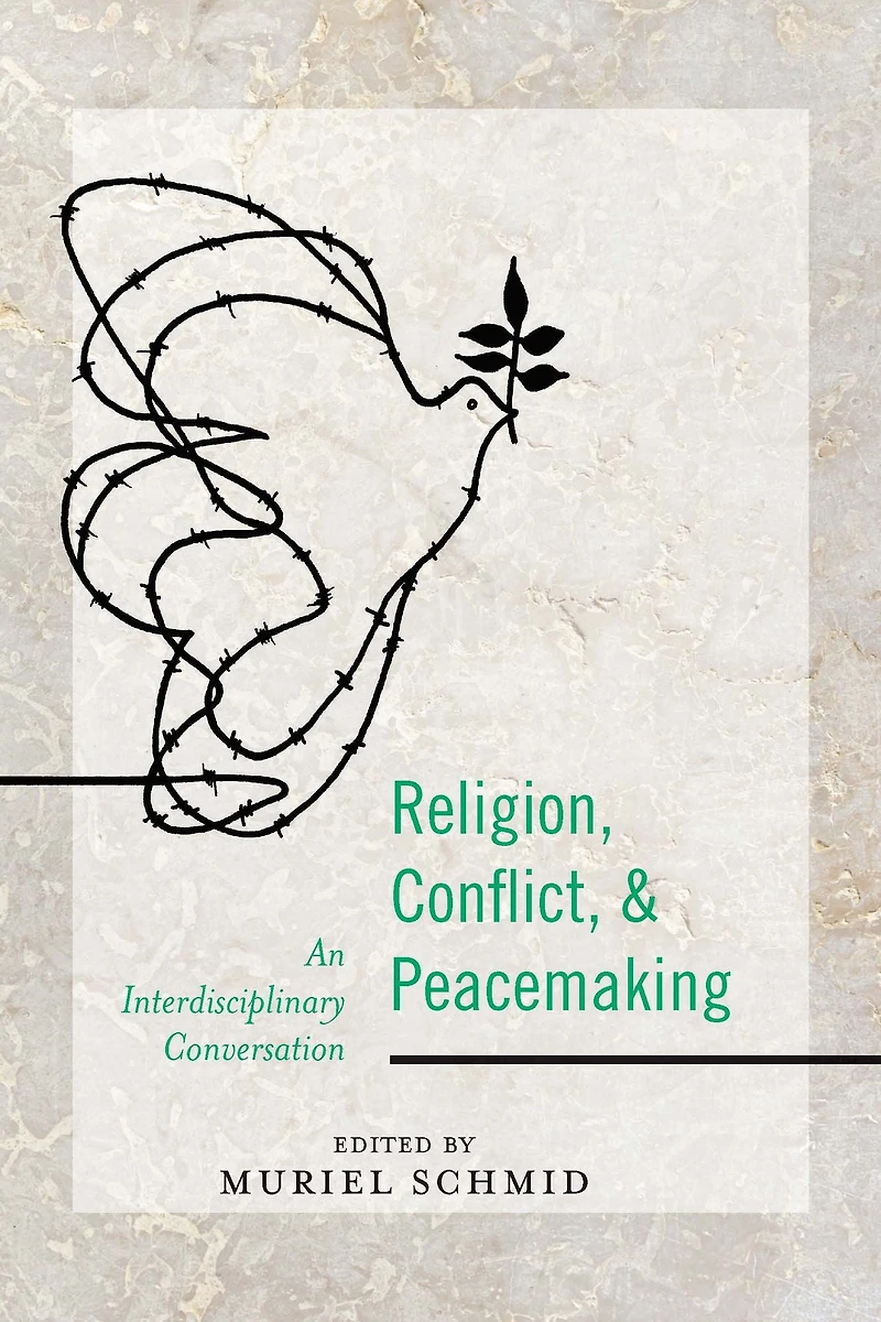 Religion, Conflict, and Peacemaking: An Interdisciplinary Conversation