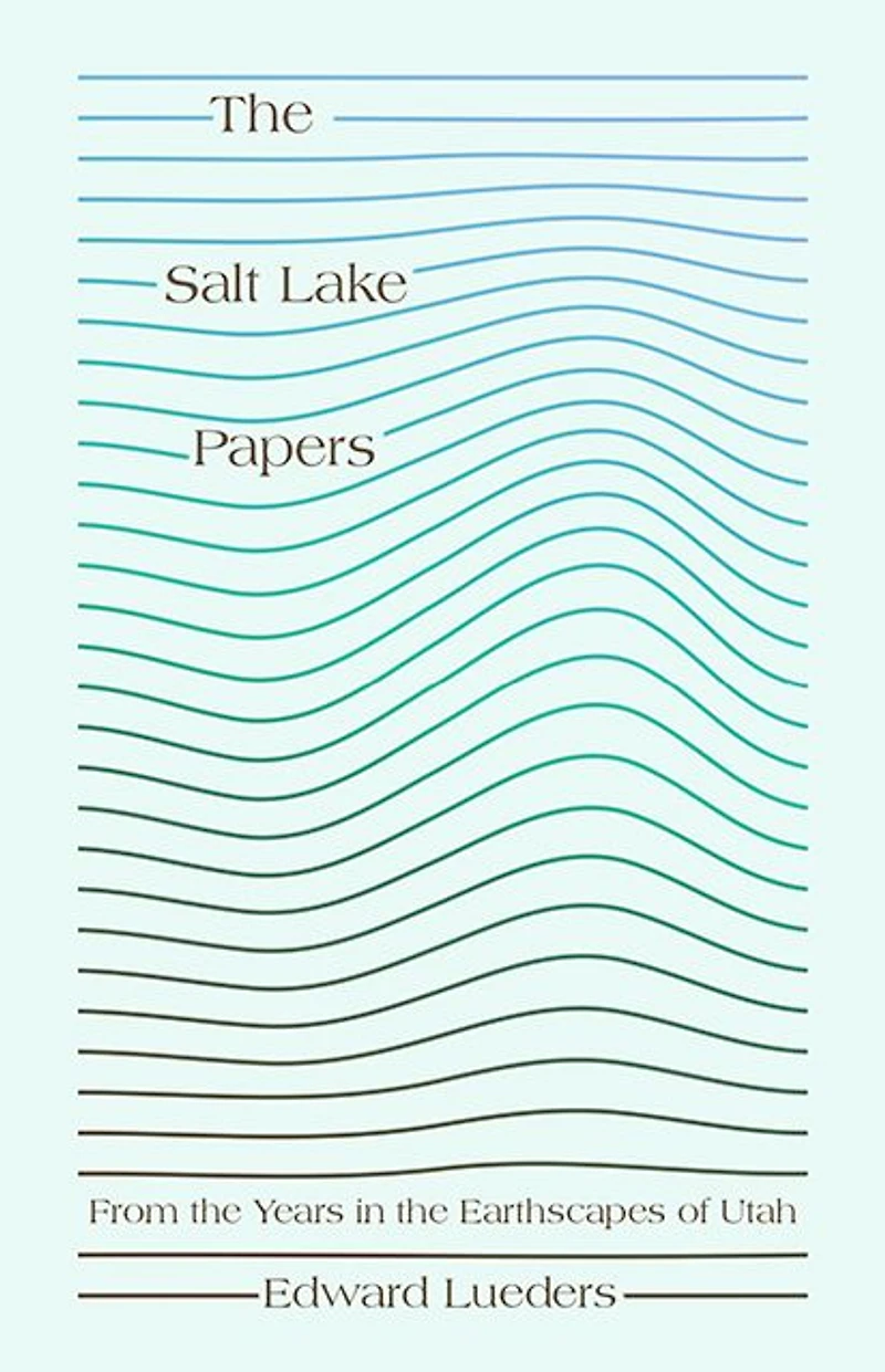 the Salt Lake Papers: From Years Earthscapes of Utah