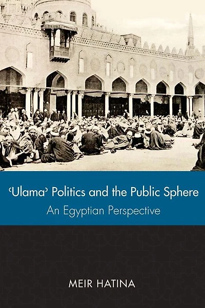 ' Ulama', Politics, and the Public Sphere: An Egyptian Perspective