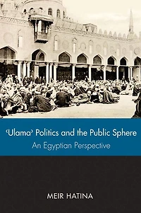 ' Ulama', Politics, and the Public Sphere: An Egyptian Perspective