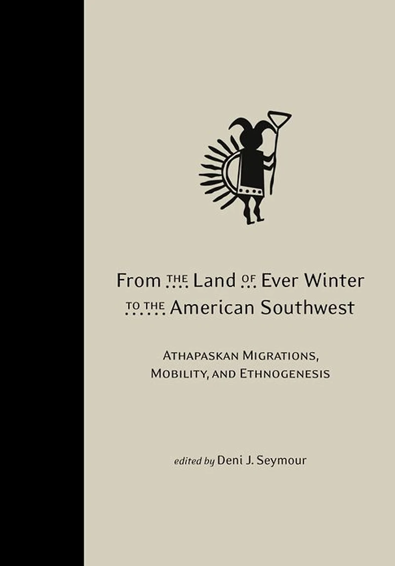 From the Land of Ever Winter to American Southwest: Athapaskan Migrations, Mobility, and Ethnogenesis