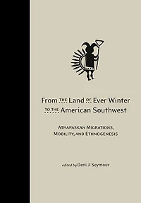 From the Land of Ever Winter to American Southwest: Athapaskan Migrations, Mobility, and Ethnogenesis