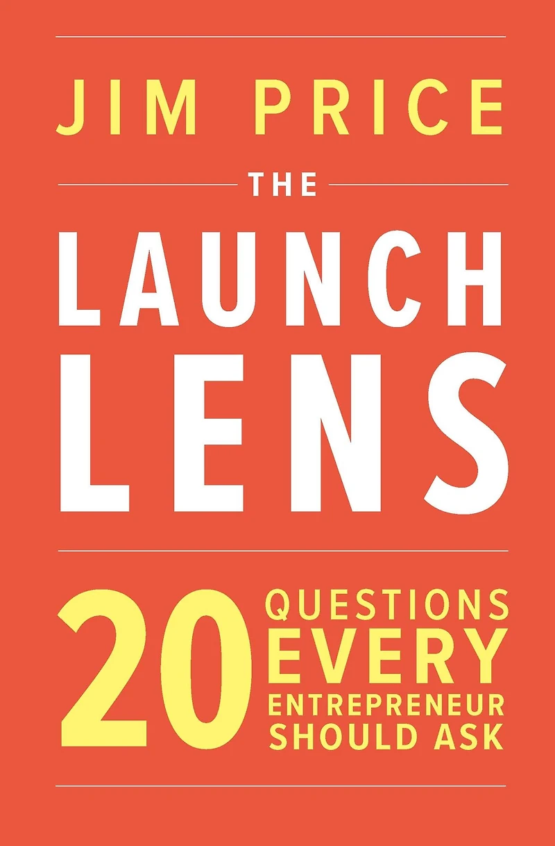 The Launch Lens: 20 Questions Every Entrepreneur Should Ask