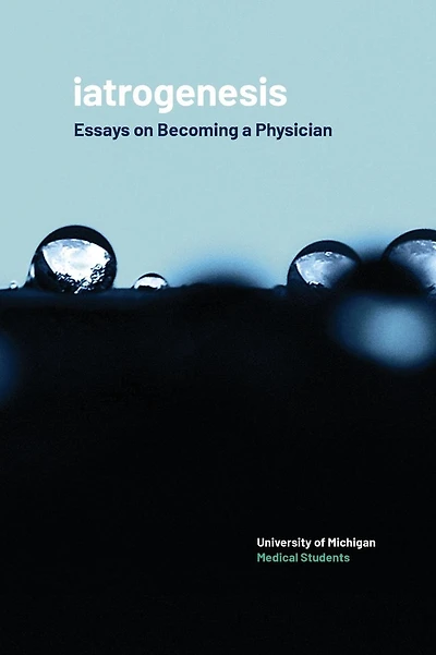iatrogenesis: Essays on Becoming a Physician