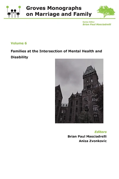 Families at the Intersection of Mental Health and Disabilities: Groves Monographs on Marriage and Family (Volume 6)