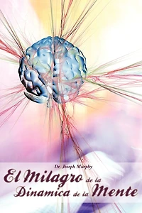 El Milagro de La Dinamica Mente Por Dr. Joseph Murphy (Autor Poder Subconsciente)