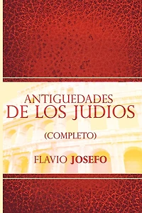 Antiguedades de Los Judios (Completo) / Jewish Antiques (Spanish Edition)