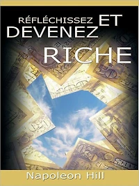 Reflechissez Et Devenez Riche / Think and Grow Rich [Translated]