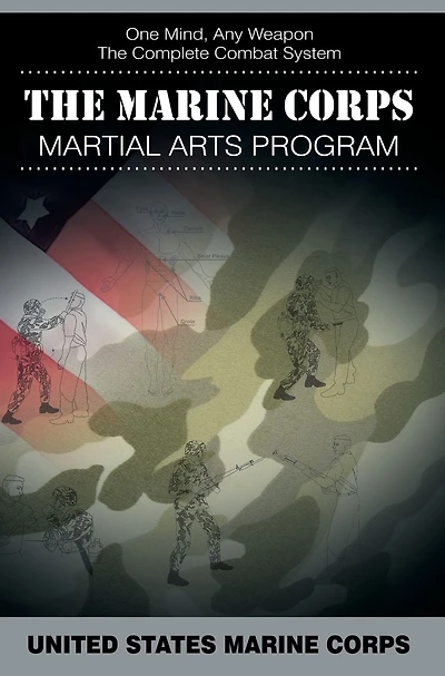 The Marine Corps Martial Arts Program: Complete Combat System