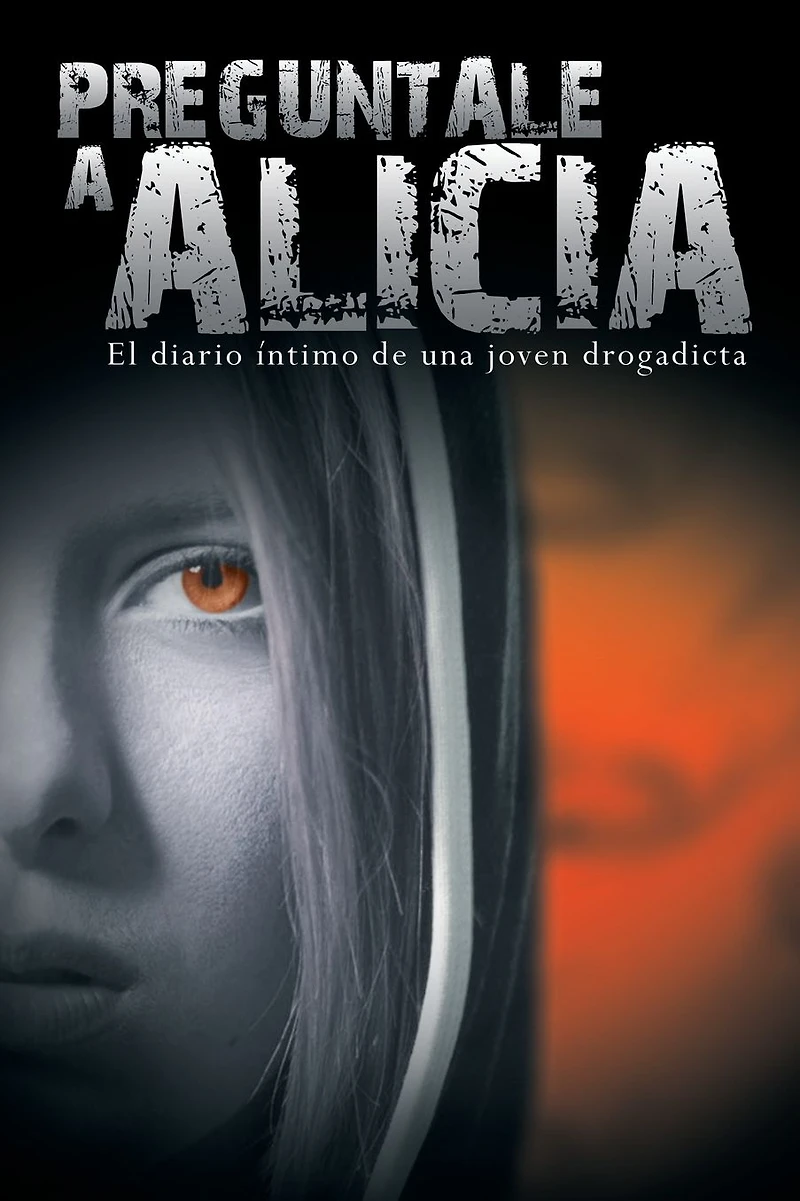 Preguntale a Alicia: El Diario Intimo de Una Joven Drogadicta