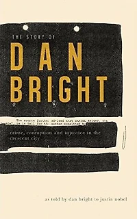 the Story of Dan Bright: Crime, Corruption and Injustice Crescent City