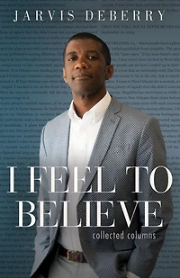 I Feel To Believe: Collected Columns