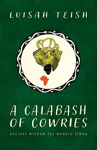 A Calabash of Cowries: Ancient Wisdom for Modern Times