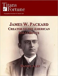 James W. Packard: Creator of the American Rolls Royce