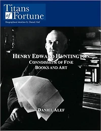 Henry Edward Huntington: Connoisseur of Fine Books and Art