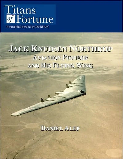 Jack Knudsen Northrop: Aviation Pioneer and his Flying Wing