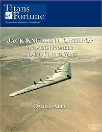 Jack Knudsen Northrop: Aviation Pioneer and his Flying Wing