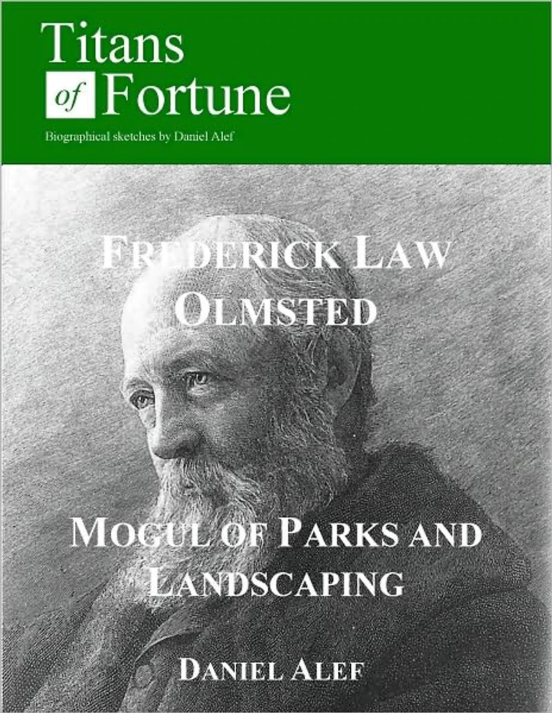 Frederick Law Olmsted: Mogul of Parks and Landscaping