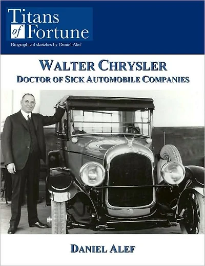 Walter Chrysler: Doctor of Sick Automobile Companies