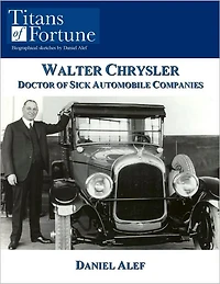Walter Chrysler: Doctor of Sick Automobile Companies