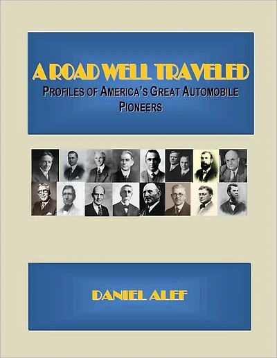 A Road Well Traveled: Profiles of America's Great Automobile Pioneers