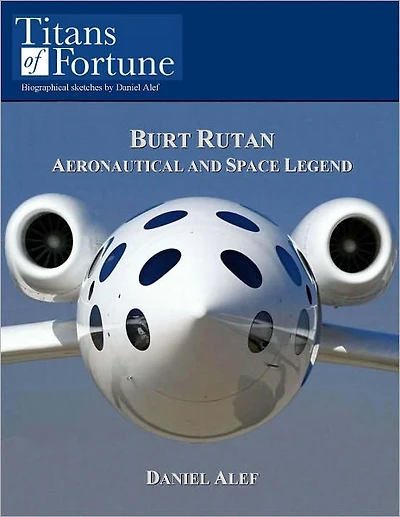 Burt Rutan: Aeronautical and Space Legend