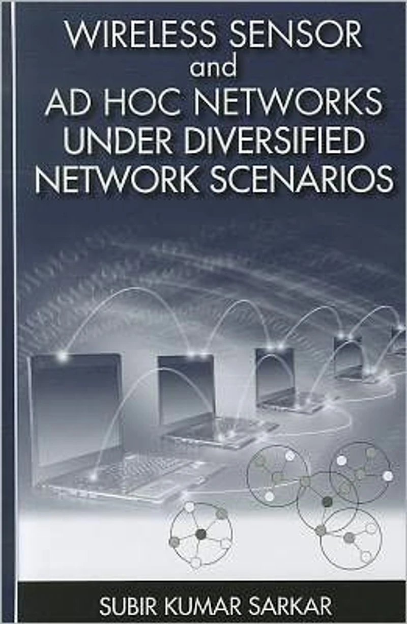 Wireless Sensor and Ad Hoc Networks Under Diversified Network Scenarios