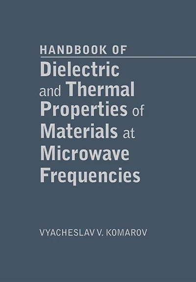 Handbook of Dielectric and Thermal Properties of Materials at Microwave Frequencies