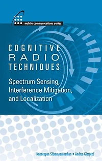 Cognitive Radio Techniques: Spectrum Sensing, Interference Mitigation, and Localization