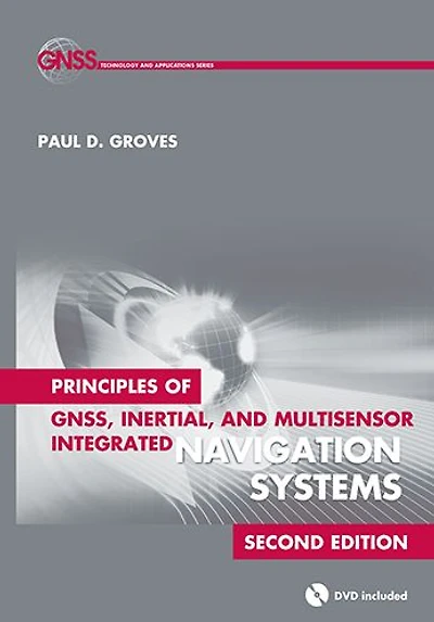 Principles of GNSS, Inertial, and Multisensor Integrated Navigation Systems, Second Edition